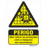 Não retirar as proteções com a máquina em movimento 25462